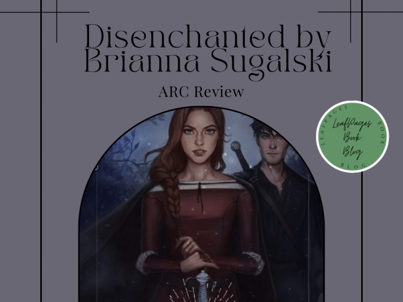 Disenchanted by Brianna Sugalski | backlog ARC book review